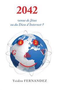 2042 venue de Jesus ou du Dieu d'Internet ?