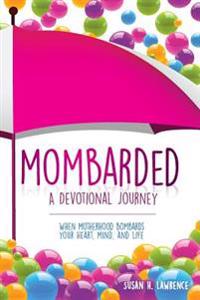 Mombarded - a Devotional Journey
