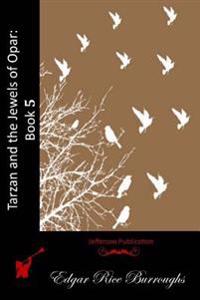 Tarzan and the Jewels of Opar: Book 5