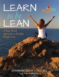 Learn to Be Lean: A Yoga-Based Approach to Healthy Weight Loss