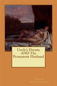 Uncle's Dream; AND The Permanent Husband