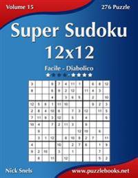 Super Sudoku 12x12 - Da Facile a Diabolico - Volume 15 - 276 Puzzle