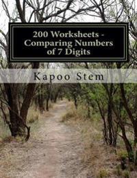 200 Worksheets - Comparing Numbers of 7 Digits: Math Practice Workbook