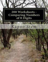 200 Worksheets - Comparing Numbers of 8 Digits: Math Practice Workbook