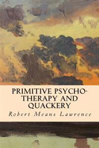 Primitive Psycho-Therapy and Quackery