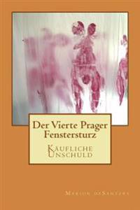 Käufliche Unschuld: Der Vierte Prager Fenstersturz