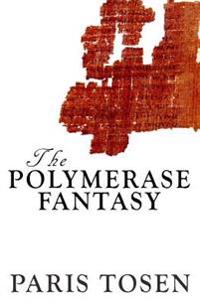 The Polymerase Fantasy