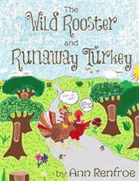 The Wild Rooster and Runaway Turkey: Revised Edition