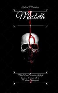 Asylum817 Productions Presents: Macbeth: A Retelling of the Classic Masterpiece