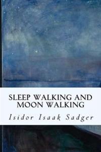 Sleep Walking and Moon Walking