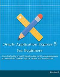 Oracle Application Express 5 for Beginners