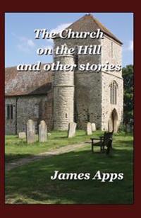 The Church on the Hill: and other stories