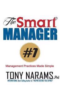 The Smart Manager: Everything You Need To Know About Management, Simplified!