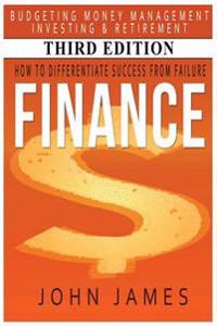 Finance: How to Differentiate Success from Failure - Budgeting, Money Management, Investing & Retirement