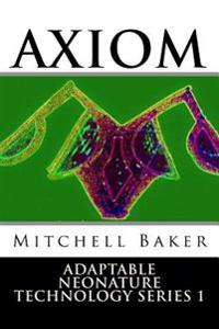 Annt: Axiom I & II: Adaptable Neo-Nature Technology