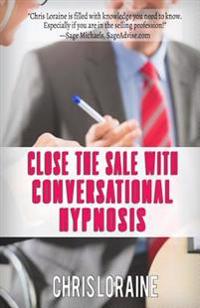 Close The Sale With Conversational Hypnosis
