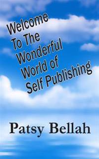 Welcome To The Wonderful World Of Self-Publishing