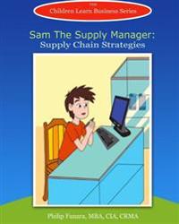 Sam the Supply Manager: Supply Chain Strategies