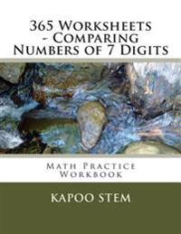 365 Worksheets - Comparing Numbers of 7 Digits: Math Practice Workbook