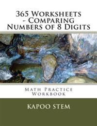 365 Worksheets - Comparing Numbers of 8 Digits: Math Practice Workbook