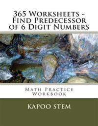 365 Worksheets - Find Predecessor of 6 Digit Numbers: Math Practice Workbook