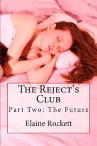The Reject's Club: Part Two: The Future