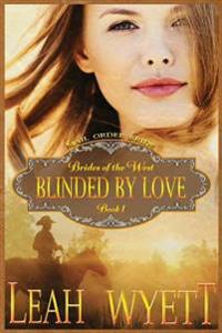 Mail Order Bride - Blinded By Love: Clean Historical Mail Order Bride Short Reads Romance