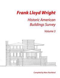 Frank Lloyd Wright: Historic American Buildings Survey, Volume 3