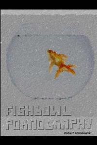 Fishbowl Pornography