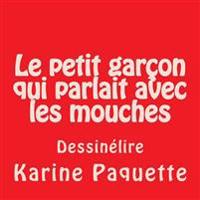 Le Petit Garcon Qui Parlait Avec Les Mouches