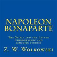 Napoleon Bonaparte: The Spirit and the Letter - Chirographic and semiotic studies