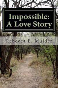 Impossible: A Love Story
