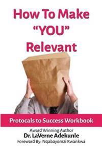 How To Make You Relevant: Protocals To Success