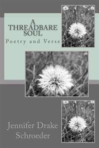 A Threadbare Soul: Poetry and Verse