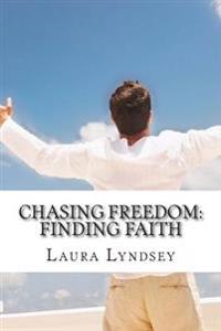 Chasing Freedom: Finding Faith