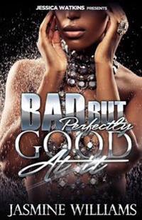 Bad, but Perfectly Good at It