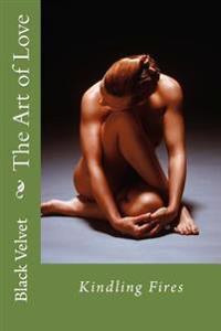 The Art of Love: "Kindling FIres"