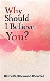 Why Should I Believe You?