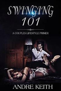 Swinging 101: A Couples Lifestyle Primer