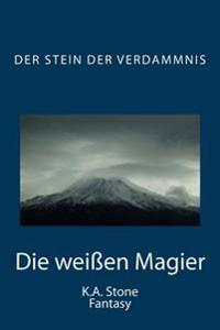 Die weißen Magier: Der Stein der Verdammnis