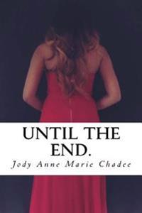 Until The End.