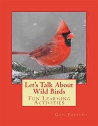 Let's Talk About Wild Birds: Fun Learning Activities