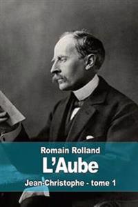 L'aube: Jean-Christophe - tome 1