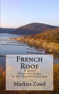 French Roof: Novel
