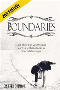 Boundaries: Take Control of Your Life and Learn to Set Boundaries in your Relationships