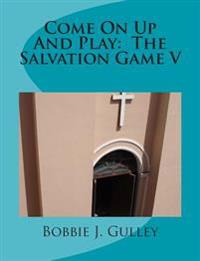 Come On Up And Play: The Salvation Game V
