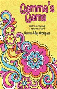 Gemma's Gems: Wisdom to negotiate a Topsy-Turvy world