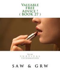 Valuable FREE Advice ! ( BOOK 27 ): New S U R V i V A L Information