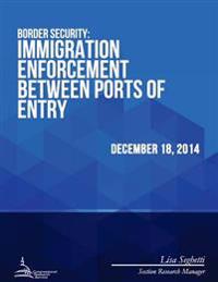 Border Security: Immigration Enforcement Between Ports of Entry