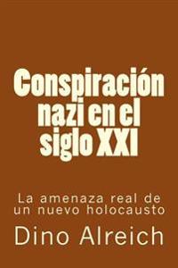 Conspiración nazi en el siglo XXI: La amenaza real de un nuevo holocausto